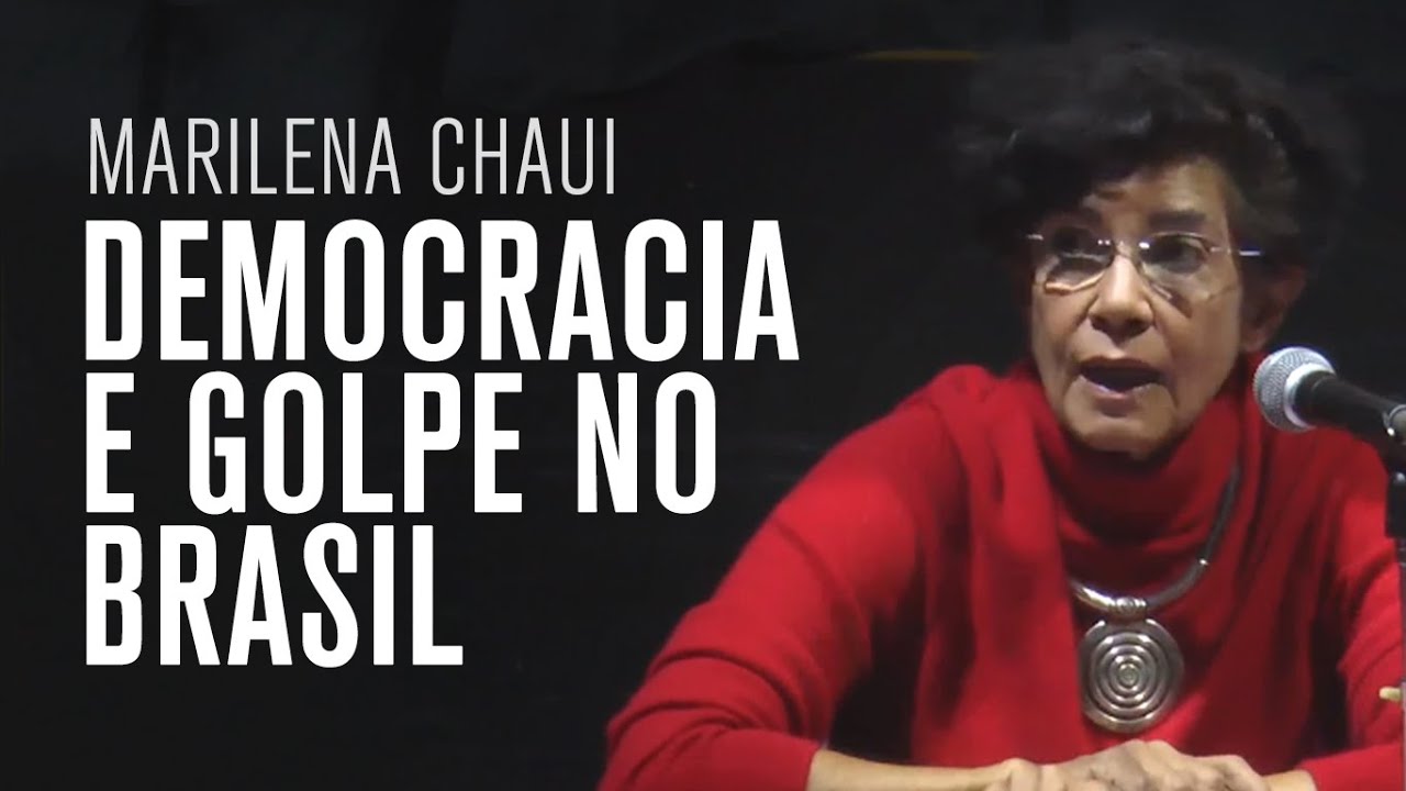 Marilena Chaui: Golpe, democracia e autoritarismo no Brasil