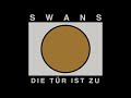 Swans -  Die Tür ist zu (Full EP)