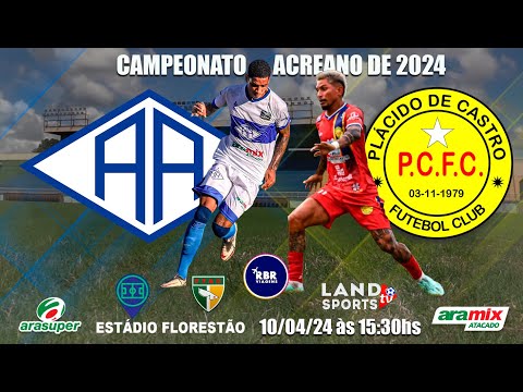 Campeonato Estadual da Federação do Futebol do Acre - jogo Plácido de Castro x Atlético Acreano