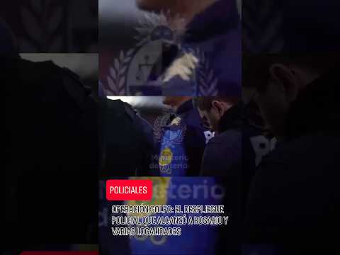 OPERACIÓN GOLFO: EL DESPLIEGUE POLICIAL QUE ALCANZÓ A ROSARIO Y VARIAS LOCALIDADES
