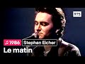 Stephan Eicher - Le matin (1986)