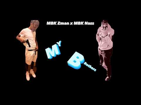 MBK Zman x MBK Nass - “ My Brothers “