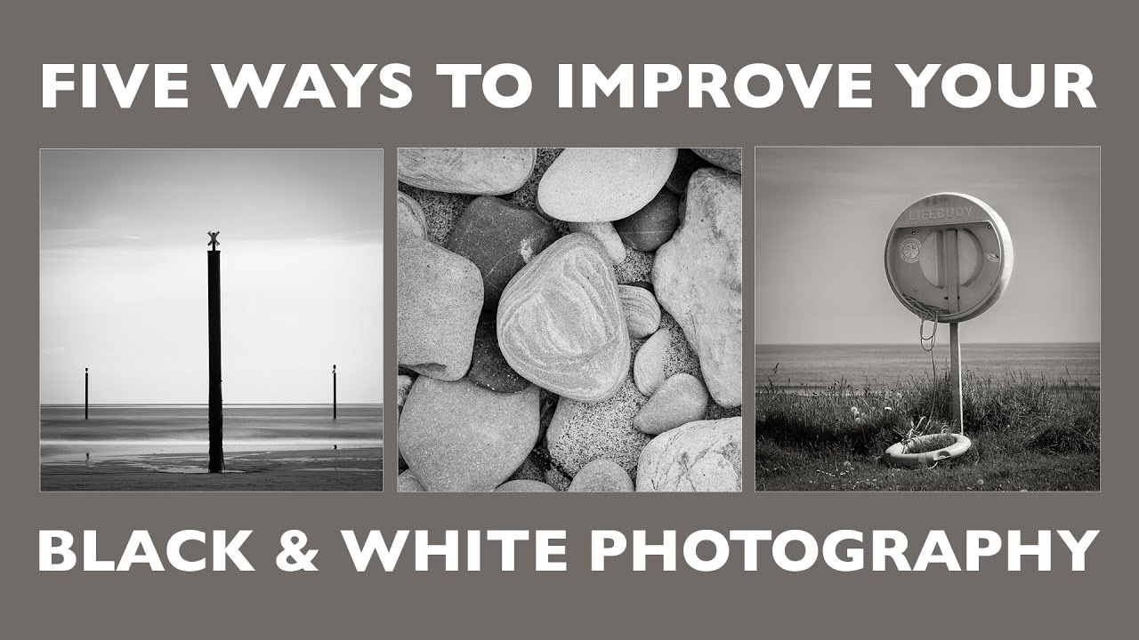 Five Ways to Improve Your Black and White Photography