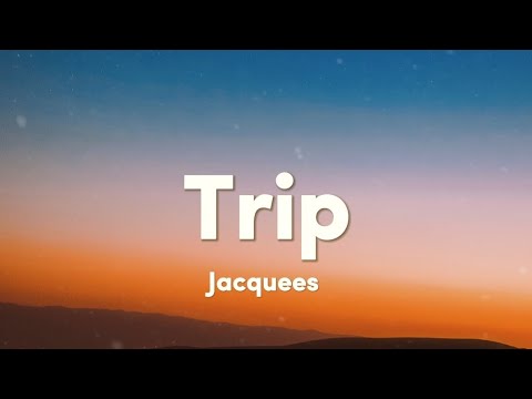 Trip | Jacquees | Lyrics (got a whole lot of love ain't tryna waste it)