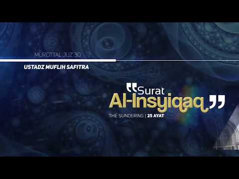 Murottal QS. 084: Al-Insyiqaq | Ustadz Muflih Safitra - YouTube