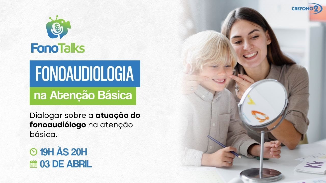 CREFONO 2 - Fono Talks: fonoaudiologia na Atenção Básica