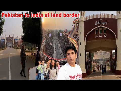 Pakistan to india at Wagah/Atari land border | Pakistan 🇵🇰 by raod | Wagah Border crossing on Foot