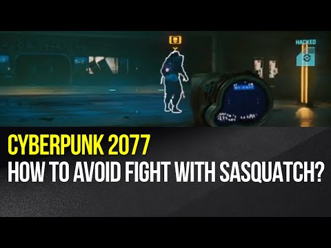 Cyberpunk 2077 - How to avoid the fight with Sasquatch?