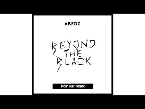 Abedz - Beyond the black (Pt. 1) [noir sur blanc 007]