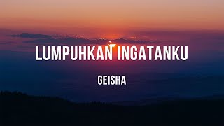 Download lagu Geisha - Lumpuhkan Ingatanku - Lyrics mp3 Download lagu Geisha - Lumpuhkan Ingatanku - Lyrics mp3