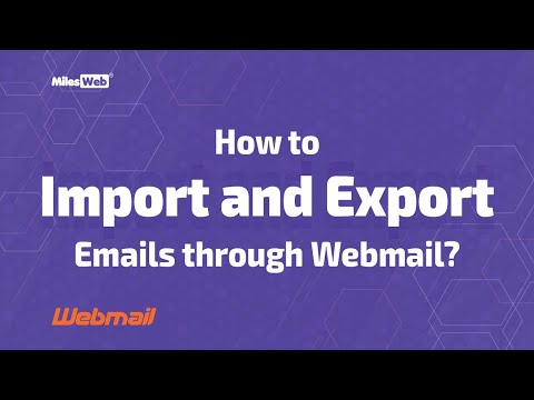 How To Import And Export Emails Through Webmail Milesweb