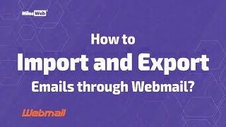 How to Import and Export Emails through Webmail? | MilesWeb