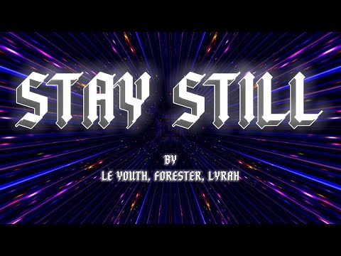 LE YOUTH, FORESTER, LYRAH - STAY STILL LYRICS