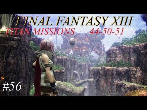 Final Fantasy XIII Full Walkthrough - Part 56 - Titan Missions 44-50-51
