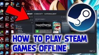 How to play steam games offline 2021