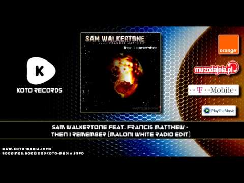 Sam Walkertone feat. Francis Matthew - Then I Remember (Maloni White Radio Edit)