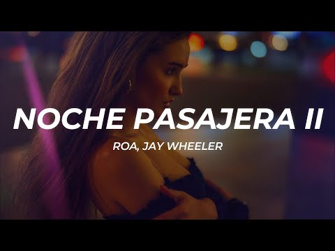 ROA, Jay Wheeler - NOCHE PASAJERA II (Letra/Lyrics)