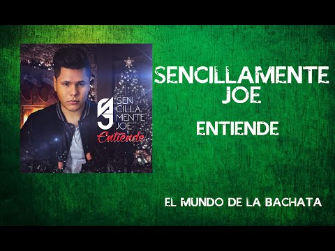 Sencillamente Joe - Entiende - #BACHATA 2015