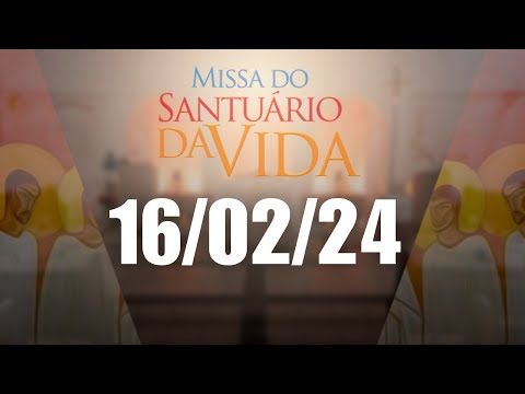 Missa do Santuário da Vida | 16/02/24