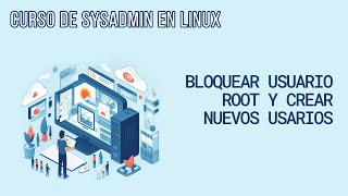 BLOQUEAR EL ACCESO A ROOT Y GESTIÓN DE USUARIOS | CURSO DE SYSADMIN EN LINUX