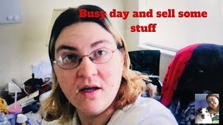 BUSY DAY TO GET A LOT DONE AND SELL SOME STUFF