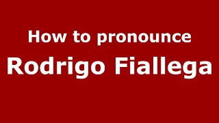 How to pronounce Rodrigo Fiallega
