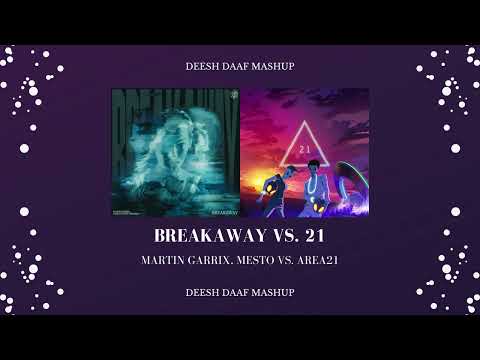 Martin Garrix, Mesto x AREA21 - Breakaway x 21 (DEESH DAAF Mashup)