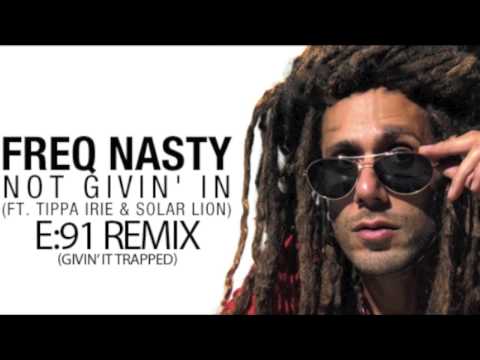 FreQ Nasty ft. Tippa Irie & Solar Lion - Not Givin' In (E:91 Givin' It Trapped Remix)