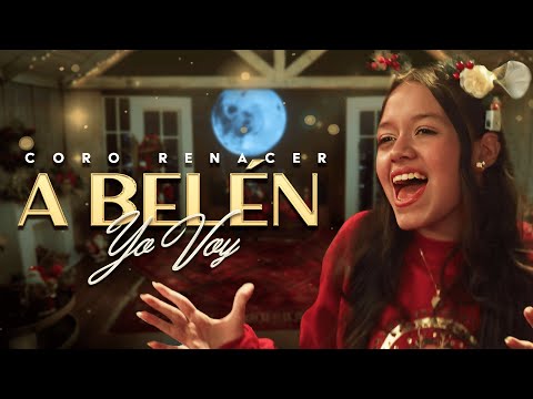 A Belén Yo Voy, Coro Renacer - Video Oficial
