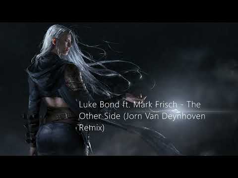 Luke Bond ft. Mark Frisch - The Other Side (Jorn Van Deynhoven Remix) [TRANCE4ME]