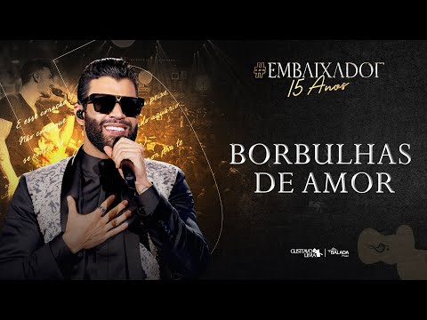 Gusttavo Lima - Borbulhas de Amor #Embaixador15Anos