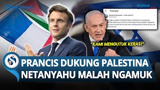 NETANYAHU NGAMUK! Prancis Disebut Siap Akui Palestina Merdeka saat Sidang PBB Mendatang