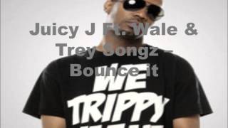 Juicy J Ft. Wale &amp; Trey Songz - Bounce It (lyrics)