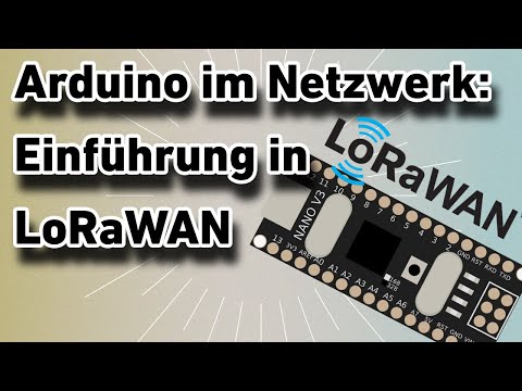 Arduino mit dem Internet verbinden: Einführung in LoRaWAN
