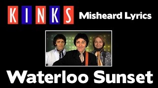 The Kinks Misheard Lyrics - Waterloo Sunset