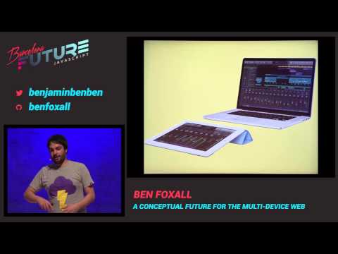 Ben Foxall - A conceptual future for the multi-device web (FutureJS 2014)