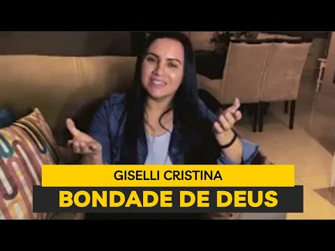 Bondade de Deus  Giselli Cristina