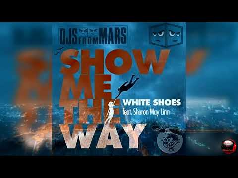 White Shoes feat Sharon May Linn - Show Me The Way (Djs From Mars Remix)