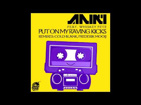 Aniki - Put On My Raving Kicks feat. Whiskey Pete (Frederik Moiij Remix)