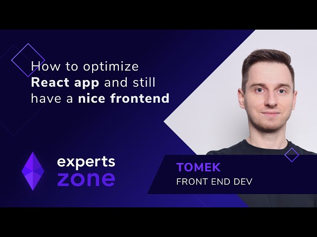 How to Optimize React App and Still Have a Nice Frontend - Experts Zone #4