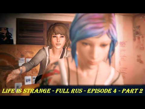 Life Is Strange - FULL RUS - Episode 4 - Part 2