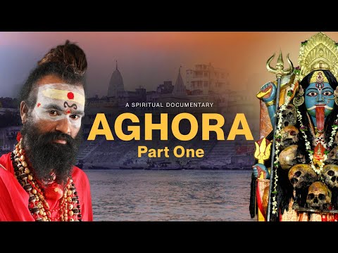 AGHORA — PART ONE | Documentary Film