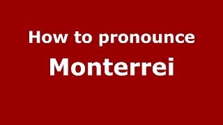How to pronounce Monterrei