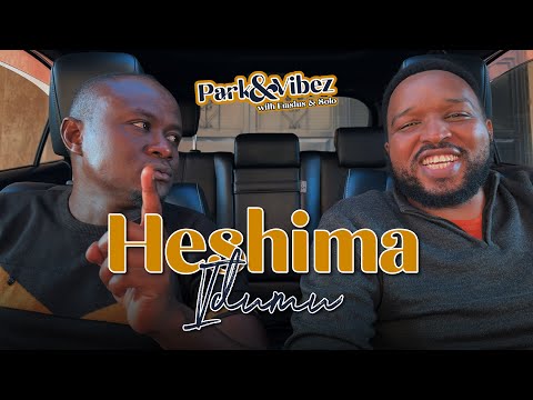 Heshima Idumu | Park&Vibez S02E26