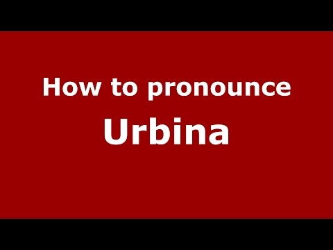 How to pronounce Urbina