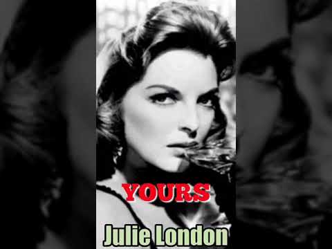 Yours Julie London with lyrics