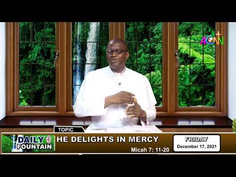 THE DAILY FOUNTAIN DEVOTIONAL OF DECEMBER 17, 2021 - THE VEN. BARR. FESTUS OPARA Ph.D
