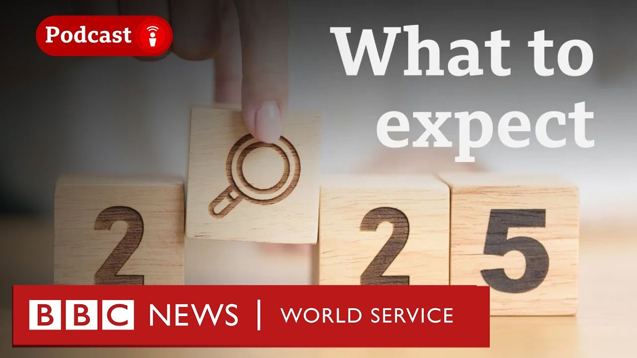 What will happen in 2025? - The Global Story podcast, BBC World Service