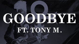 Prince - Goodbye (Ft. Tony M.)