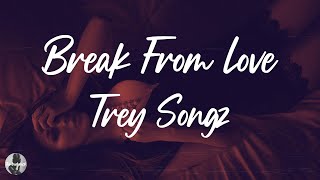 Trey Songz - Break From Love (Lyrics)